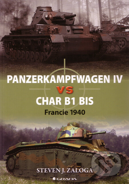 Panzerkampfwagen IV vs Char B1 bis - Steven J. Zaloga, Grada, 2011