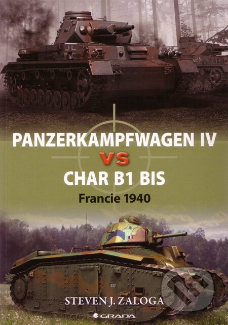 Kniha: Panzerkampfwagen IV vs Char B1 bis (Steven J. Zaloga). Grada, 2011 Kniha: Panzerkampfwagen IV vs Char B1 bis (Steven J. Zaloga). Grada, 2011