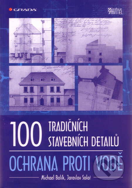 Kniha: 100 tradičních stavebních detailů (Jaroslav Solař a Michael Balík). Grada, 2011 Kniha: 100 tradičních stavebních detailů (Jaroslav Solař a Michael Balík). Grada, 2011