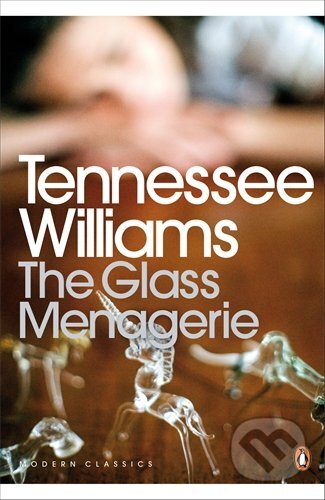 Kniha: The Glass Menagerie (Tennessee Williams). Penguin Books, 2009 Kniha: The Glass Menagerie (Tennessee Williams). Penguin Books, 2009
