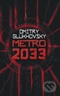 Kniha: Metro 2033 (Dmitry Glukhovsky). Gollancz, 2010 Kniha: Metro 2033 (Dmitry Glukhovsky). Gollancz, 2010