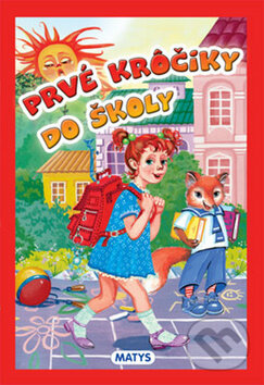 Kniha: Prvé krôčiky do školy (Sibyla Mislovičová). Matys, 2011 Kniha: Prvé krôčiky do školy (Sibyla Mislovičová). Matys, 2011