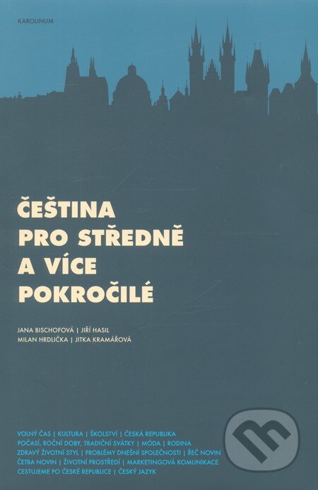 Kniha: Čeština pro středně a více pokročilé (Jana Bischofová). Karolinum, 2011 Kniha: Čeština pro středně a více pokročilé (Jana Bischofová). Karolinum, 2011