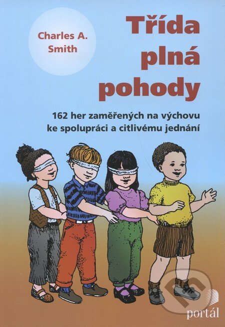 Kniha: Třída plná pohody (Charles A. Smith). Portál, 2011 Kniha: Třída plná pohody (Charles A. Smith). Portál, 2011