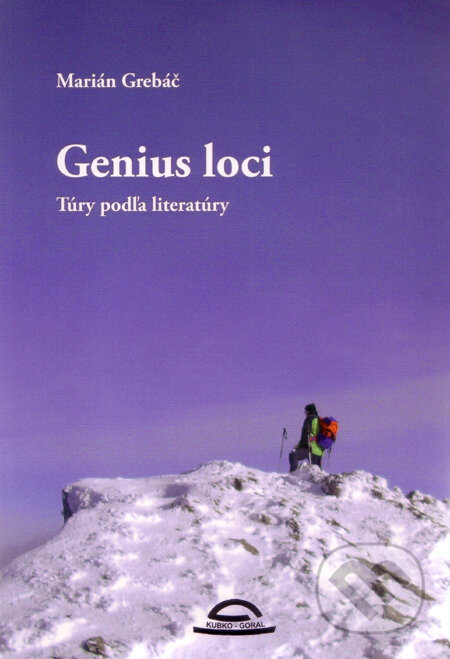 Kniha: Genius loci (Marián Grebáč). Kubko Goral, 2011 Kniha: Genius loci (Marián Grebáč). Kubko Goral, 2011