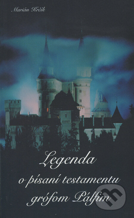Kniha: Legenda o písaní testamentu grófom Pálfim (Marián Krčík). Ofsetka, 2007 Kniha: Legenda o písaní testamentu grófom Pálfim (Marián Krčík). Ofsetka, 2007