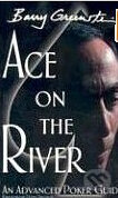Ace on the River: An Advanced Poker Guide - Barry Greenstein, Doyle Brunson, Last Knight Publishing Company, 2005