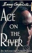 Kniha: Ace on the River: An Advanced Poker Guide (Barry Greenstein a Doyle Brunson). Last Knight Publishing Company, 2005 Kniha: Ace on the River: An Advanced Poker Guide (Barry Greenstein a Doyle Brunson). Last Knight Publishing Company, 2005