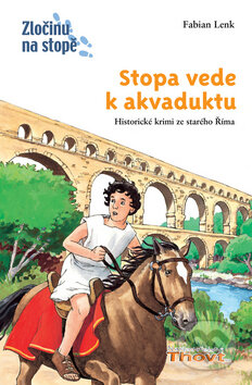 Kniha: Stopa vede k akvaduktu (Fabian Lenk). Thovt, 2008 Kniha: Stopa vede k akvaduktu (Fabian Lenk). Thovt, 2008