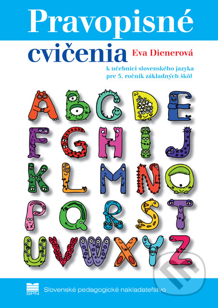 Kniha: Pravopisné cvičenia k učebnici slovenského jazyka pre 5. ročník základných škôl (Eva Dienerová). SPN - Mladé letá, 2011 Kniha: Pravopisné cvičenia k učebnici slovenského jazyka pre 5. ročník základných škôl (Eva Dienerová). SPN - Mladé letá, 2011
