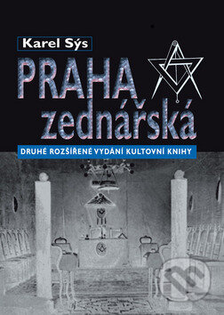 Kniha: Praha zednářská (Karel Sýs). BVD, 2011 Kniha: Praha zednářská (Karel Sýs). BVD, 2011