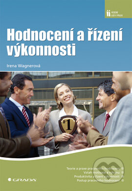 E-kniha: Hodnocení a řízení výkonnosti (Irena Wagnerová). Grada, 2008 E-kniha: Hodnocení a řízení výkonnosti (Irena Wagnerová). Grada, 2008