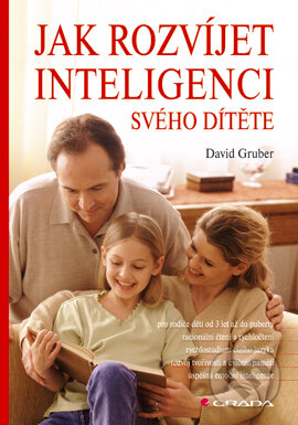 E-kniha: Jak rozvíjet inteligenci svého dítěte (David Gruber). Grada, 2004 E-kniha: Jak rozvíjet inteligenci svého dítěte (David Gruber). Grada, 2004