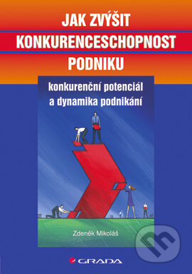 E-kniha: Jak zvýšit konkurenceschopnost podniku (Zdeněk Mikoláš). Grada, 2005 E-kniha: Jak zvýšit konkurenceschopnost podniku (Zdeněk Mikoláš). Grada, 2005