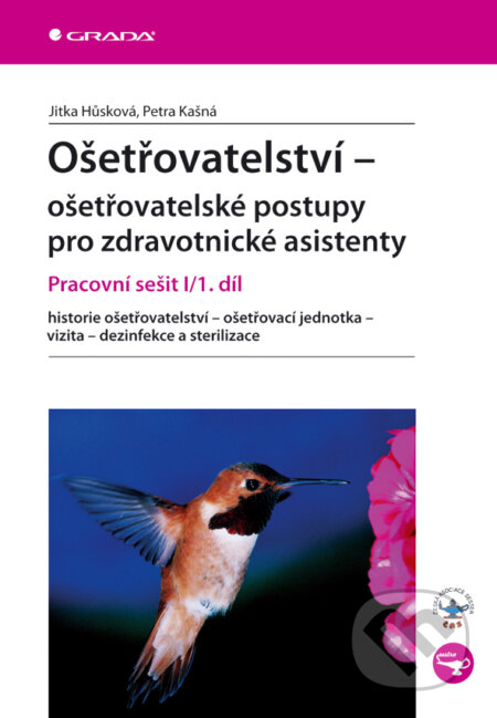 E-kniha: Ošetřovatelství - ošetřovatelské postupy pro zdravotnické asistenty (Jitka Hůsková a Petra Kašná). Grada, 2009 E-kniha: Ošetřovatelství - ošetřovatelské postupy pro zdravotnické asistenty (Jitka Hůsková a Petra Kašná). Grada, 2009