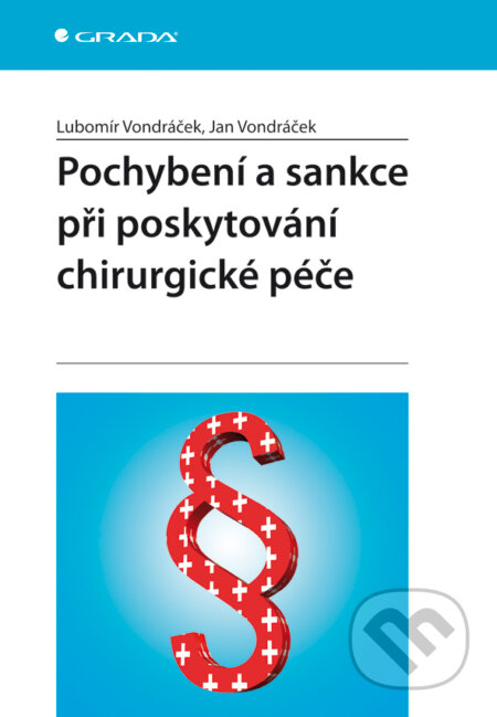 E-kniha: Pochybení a sankce při poskytování chirurgické péče (Jan Vondráček a Lubomír Vondráček). Grada, 2008 E-kniha: Pochybení a sankce při poskytování chirurgické péče (Jan Vondráček a Lubomír Vondráček). Grada, 2008