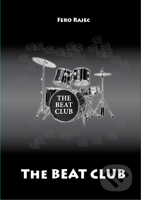 Kniha: The Beat Club (Fero Rajec). Fero Rajec, 2011 Kniha: The Beat Club (Fero Rajec). Fero Rajec, 2011
