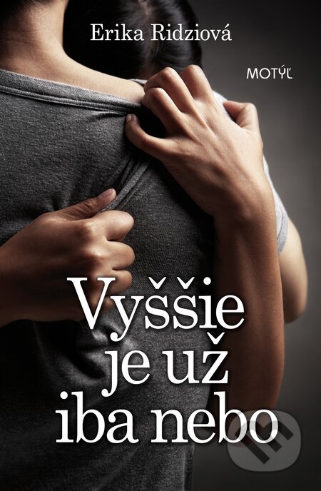 Kniha: Vyššie je už iba nebo (Erika Ridziová). Motýľ, 2011 Kniha: Vyššie je už iba nebo (Erika Ridziová). Motýľ, 2011