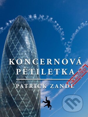E-kniha: Koncernová pětiletka (Patrick Zandl). Bookanýr, 2011 E-kniha: Koncernová pětiletka (Patrick Zandl). Bookanýr, 2011