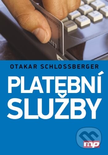 Kniha: Platební služby (Otakar Schlossberger). Management Press, 2012 Kniha: Platební služby (Otakar Schlossberger). Management Press, 2012