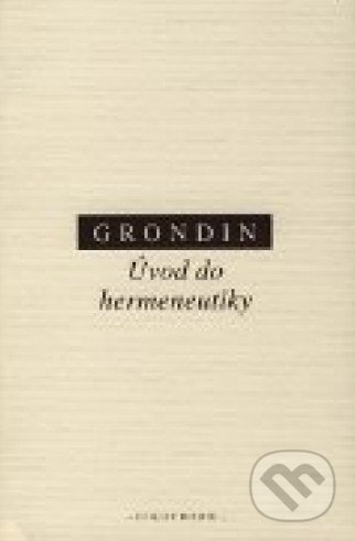 Úvod do hermeneutiky - Jean Grondin, OIKOYMENH, 2011