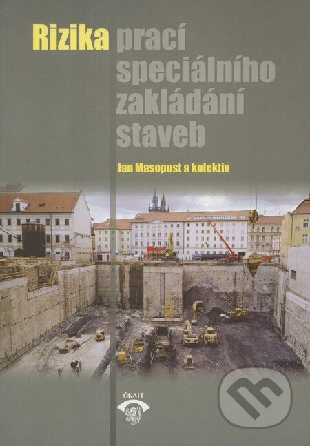 Kniha: Rizika prací speciálního zakládání staveb (Jan Masopust a kolektív). Informační centrum ČKAIT, 2011 Kniha: Rizika prací speciálního zakládání staveb (Jan Masopust a kolektív). Informační centrum ČKAIT, 2011