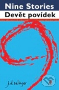 Kniha: Devět povídek (J.D. Salinger). Argo Kniha: Devět povídek (J.D. Salinger). Argo