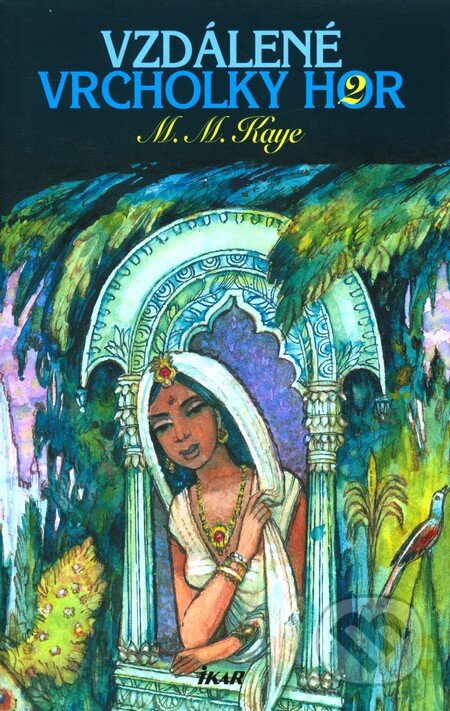 Kniha: Vzdálené vrcholky hor 2 (Mary Margaret Kaye). Ikar CZ, 2011 Kniha: Vzdálené vrcholky hor 2 (Mary Margaret Kaye). Ikar CZ, 2011