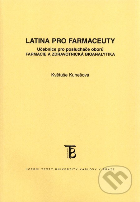 Latina pro farmaceuty - Květuše Kunešová, Karolinum, 2011