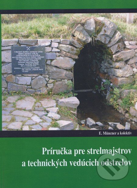 Kniha: Príručka pre strelmajstrov a technických vedúcich odstrelov (Eduard Müncner a kolektív). Slovenská spoločnosť pre trhacie a vŕtacie práce, 2011 Kniha: Príručka pre strelmajstrov a technických vedúcich odstrelov (Eduard Müncner a kolektív). Slovenská spoločnosť pre trhacie a vŕtacie práce, 2011