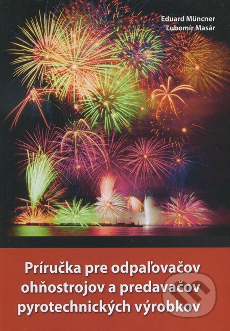 Kniha: Príručka pre odpaľovačov ohňostrojov a predavačov pyrotechnických výrobkov (Eduard Müncner a Ľubomír Masár). Slovenská spoločnosť pre trhacie a vŕtacie práce, 2007 Kniha: Príručka pre odpaľovačov ohňostrojov a predavačov pyrotechnických výrobkov (Eduard Müncner a Ľubomír Masár). Slovenská spoločnosť pre trhacie a vŕtacie práce, 2007