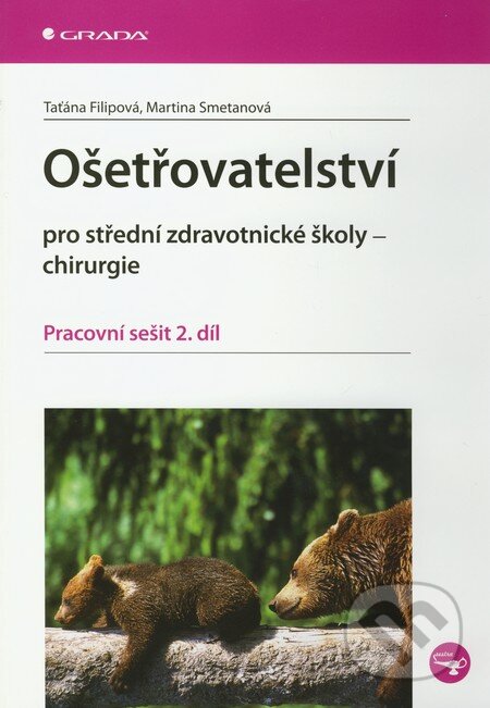 Kniha: Ošetřovatelství pro střední zdravotnické školy – chirurgie (Martina Smetanová a Taťána Filipová). Grada, 2011 Kniha: Ošetřovatelství pro střední zdravotnické školy – chirurgie (Martina Smetanová a Taťána Filipová). Grada, 2011