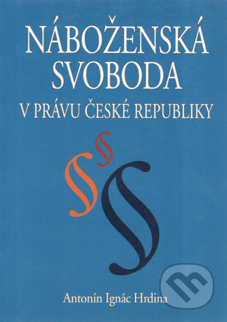 Kniha: Náboženská svoboda v právu České republiky (Antonín Ignác Hrdina). Eurolex Bohemia, 2004 Kniha: Náboženská svoboda v právu České republiky (Antonín Ignác Hrdina). Eurolex Bohemia, 2004