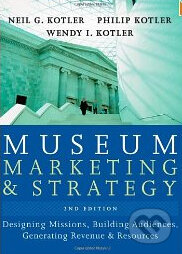 Kniha: Museum Marketing and Strategy (Neil G. Kotler). Jossey Bass, 2008 Kniha: Museum Marketing and Strategy (Neil G. Kotler). Jossey Bass, 2008