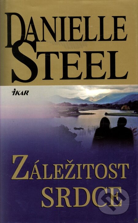 Kniha: Záležitost srdce (Danielle Steel). Ikar CZ, 2011 Kniha: Záležitost srdce (Danielle Steel). Ikar CZ, 2011