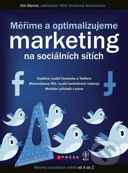 Kniha: Měříme a optimalizujeme marketing na sociálních sítích (Jim Sterne). Computer Press, 2011 Kniha: Měříme a optimalizujeme marketing na sociálních sítích (Jim Sterne). Computer Press, 2011