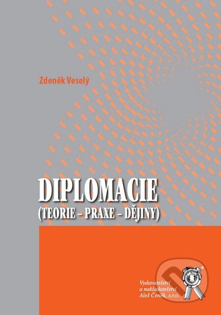 Kniha: Diplomacie (Zdeněk Veselý). Aleš Čeněk, 2011 Kniha: Diplomacie (Zdeněk Veselý). Aleš Čeněk, 2011