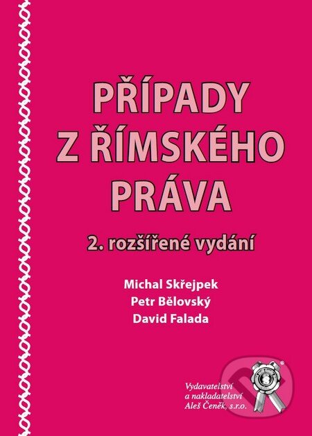 Kniha: Případy z římského práva (David Falada, Michal Skřejpek a Petr Bělovský). Aleš Čeněk, 2011 Kniha: Případy z římského práva (David Falada, Michal Skřejpek a Petr Bělovský). Aleš Čeněk, 2011