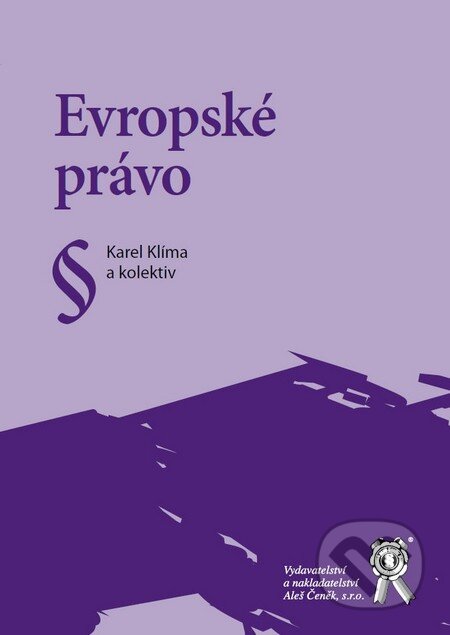 Kniha: Evropské právo (Karel Klíma a kolektiv). Aleš Čeněk, 2011 Kniha: Evropské právo (Karel Klíma a kolektiv). Aleš Čeněk, 2011