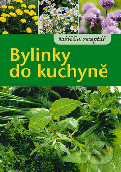 Kniha: Bylinky do kuchyně (Ottovo nakladatelství). Ottovo nakladatelství, 2011 Kniha: Bylinky do kuchyně (Ottovo nakladatelství). Ottovo nakladatelství, 2011
