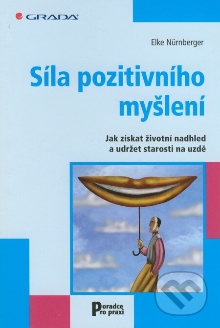 Kniha: Síla pozitivního myšlení (Elke Nürnberger). Grada, 2011 Kniha: Síla pozitivního myšlení (Elke Nürnberger). Grada, 2011