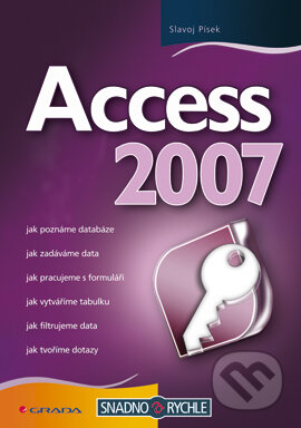 E-kniha: Access 2007 (Slavoj Písek). Grada, 2007 E-kniha: Access 2007 (Slavoj Písek). Grada, 2007