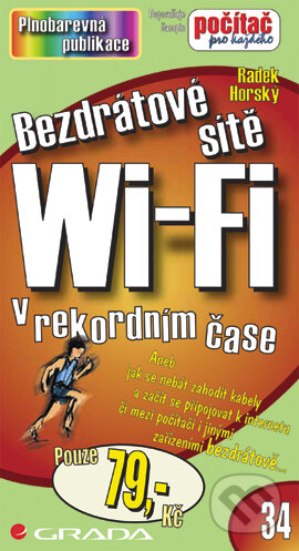 E-kniha: Bezdrátové sítě Wi-Fi (Radek Horský). Grada, 2006 E-kniha: Bezdrátové sítě Wi-Fi (Radek Horský). Grada, 2006
