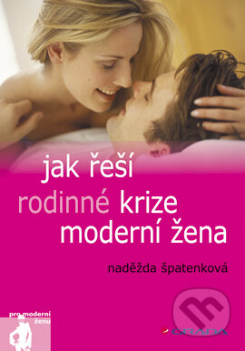 Jak řeší rodinné krize moderní žena - Naděžda Špatenková, Grada, 2006