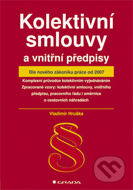 E-kniha: Kolektivní smlouvy a vnitřní předpisy (Vladimír Hruška). Grada, 2006 E-kniha: Kolektivní smlouvy a vnitřní předpisy (Vladimír Hruška). Grada, 2006