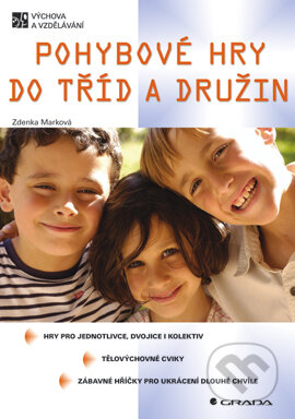 E-kniha: Pohybové hry do tříd a družin (Zdenka Marková). Grada, 2005 E-kniha: Pohybové hry do tříd a družin (Zdenka Marková). Grada, 2005