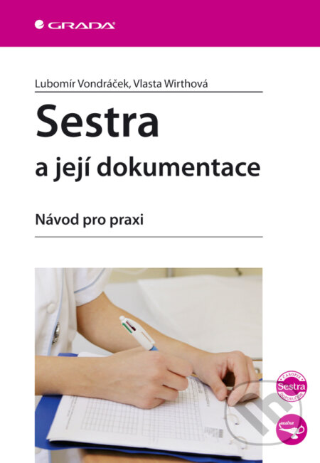 E-kniha: Sestra a její dokumentace (Lubomír Vondráček a Vlasta Wirthová). Grada, 2008 E-kniha: Sestra a její dokumentace (Lubomír Vondráček a Vlasta Wirthová). Grada, 2008