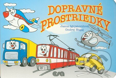 Kniha: Dopravné prostriedky (Jasna Ignjatovičová a Ondrej Nagaj). ESA, 2011 Kniha: Dopravné prostriedky (Jasna Ignjatovičová a Ondrej Nagaj). ESA, 2011