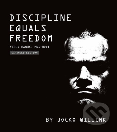 Kniha: Discipline Equals Freedom (Jocko Willink). St. Martin´s Press, 2020 Kniha: Discipline Equals Freedom (Jocko Willink). St. Martin´s Press, 2020