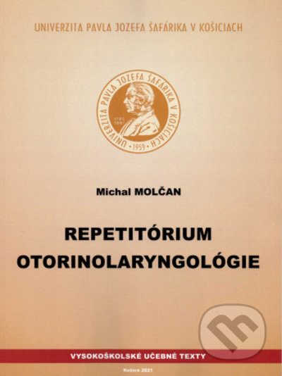 Kniha: Repetitórium otorinolaryngológie (Michal Molčan). Univerzita Pavla Jozefa Šafárika v Košiciach, 2021 Kniha: Repetitórium otorinolaryngológie (Michal Molčan). Univerzita Pavla Jozefa Šafárika v Košiciach, 2021